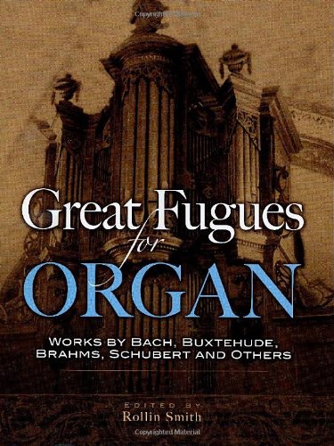 Beispielbild fr Great Fugues for Organ: Works by Bach, Buxtehude, Brahms, Schubert and Others (Dover Music for Organ) zum Verkauf von MusicMagpie