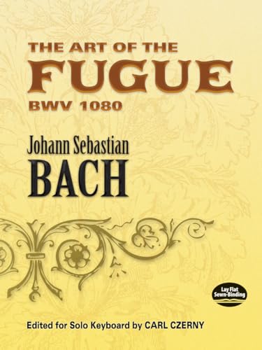 Stock image for The Art of the Fugue BWV 1080: Edited for Solo Keyboard by Carl Czerny (Dover Music for Piano) for sale by SecondSale