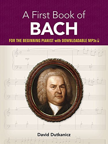 Beispielbild fr A First Book of Bach: For The Beginning Pianist with Downloadable MP3s (Dover Classical Piano Music For Beginners) zum Verkauf von PlumCircle