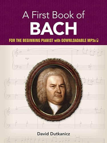 Imagen de archivo de A First Book of Bach: For The Beginning Pianist with Downloadable MP3s (Dover Classical Piano Music For Beginners) a la venta por ZBK Books