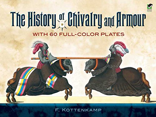 Stock image for The History of Chivalry and Armour: With 60 Full-Color Plates (Dover Military History, Weapons, Armor) for sale by HPB Inc.