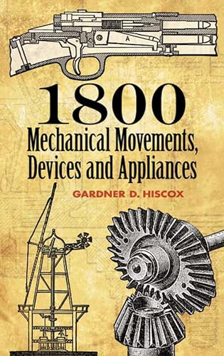 Stock image for 1800 Mechanical Movements, Devices and Appliances (Dover Science Books) for sale by SecondSale