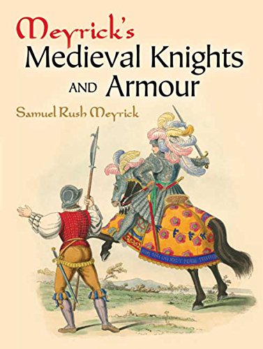 Beispielbild fr Meyrick's Medieval Knights and Armour (Dover Military History, Weapons, Armor) zum Verkauf von Powell's Bookstores Chicago, ABAA