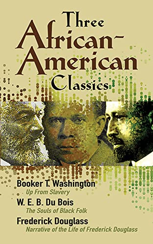 9780486457574: Three African-American Classics: Up from Slavery, the Souls of Black Folk and Narrative of the Life of Frederick Douglass