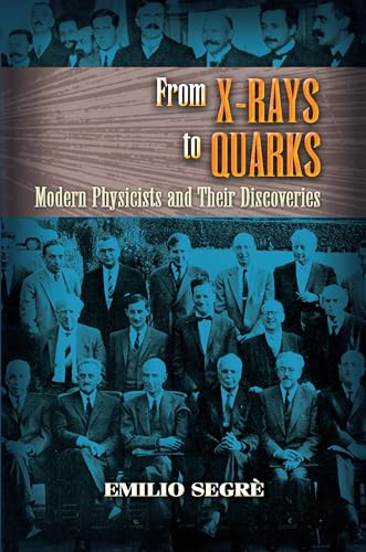 Imagen de archivo de From X-Rays to Quarks : Modern Physicists and Their Discoveries a la venta por Better World Books: West