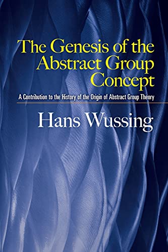 Beispielbild fr The Genesis of the Abstract Group Concept: A Contribution to the History of the Origin of Abstract Group Theory (Dover Books on Mathematics) zum Verkauf von HPB-Red