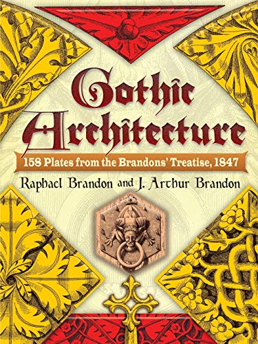 Beispielbild fr Gothic Architecture: 158 Plates from the Brandons Treatise, 1847 (Dover Architecture) zum Verkauf von Upward Bound Books
