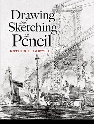 Drawing and Sketching in Pencil (Dover Art Instruction) (9780486460482) by Arthur L. Guptill