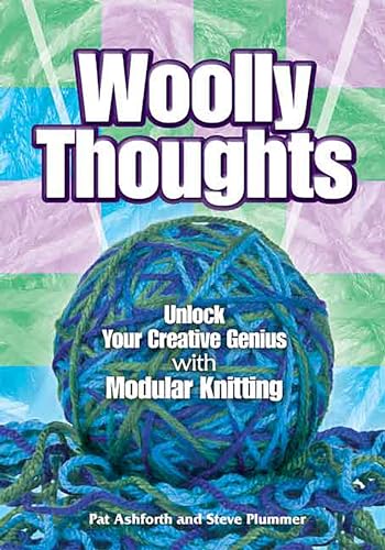 Woolly Thoughts: Unlock Your Creative Genius with Modular Knitting (Dover Knitting, Crochet, Tatting, Lace) (9780486460840) by Ashforth, Pat; Plummer, Steve