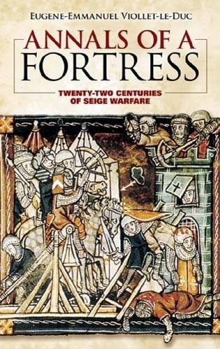 Beispielbild fr Annals of a Fortress: Twenty-two Centuries of Siege Warfare (Dover Military History, Weapons, Armor) zum Verkauf von HPB-Diamond