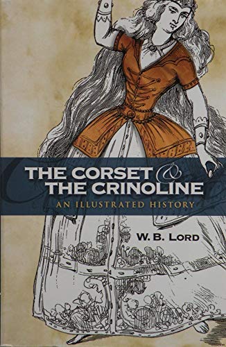 Imagen de archivo de The Corset and the Crinoline: An Illustrated History (Dover Fashion and Costumes) a la venta por Zoom Books Company