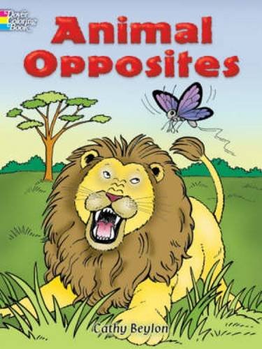 Animal Opposites (Dover Coloring Books) (9780486461977) by Beylon, Cathy