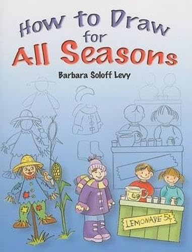 How to Draw for All Seasons: Step-by-Step Drawings! (Dover How to Draw) (9780486462196) by Barbara Soloff Levy