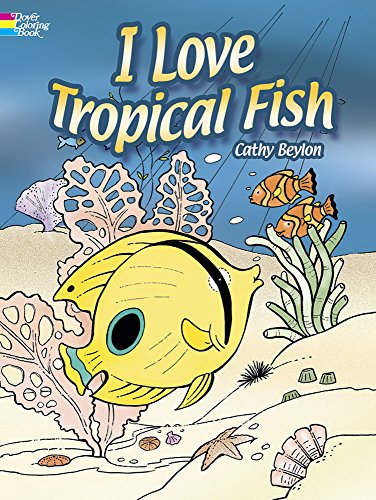 Stock image for I Love Tropical Fish Coloring Book (Dover Sea Life Coloring Books) for sale by GF Books, Inc.