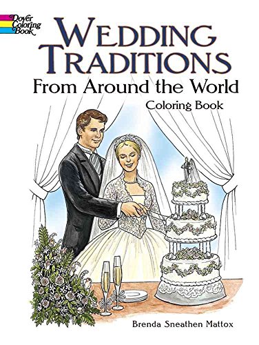 Wedding Traditions from Around the World Coloring Book (Dover Fashion Coloring Book) (9780486462325) by Brenda Sneathen Mattox