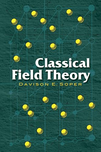 Classical Field Theory (Dover Books on Physics) (9780486462608) by Soper, Davison E.