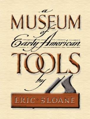 Imagen de archivo de A Museum of Early American Tools a la venta por Goodwill Southern California