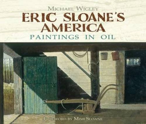 Eric Sloane s America: Paintings in Oil (Dover Fine Art, History of Art). - Wigley, Michael; Sloane, Mimi