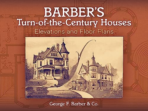 Stock image for Barber's Turn-of-the-Century Houses : Elevations and Floor Plans for sale by Better World Books