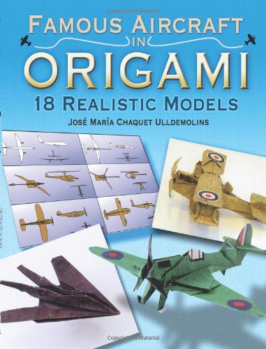 Stock image for Famous Aircraft in Origami: 18 Realistic Models for sale by ThriftBooks-Dallas