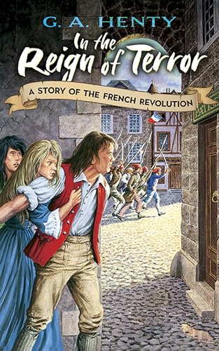 Imagen de archivo de In the Reign of Terror: A Story of the French Revolution (Dover Children's Classics) a la venta por HPB-Diamond