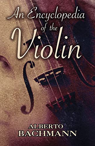 9780486466187: Alberto bachmann: an encyclopedia of the violin livre sur la musique