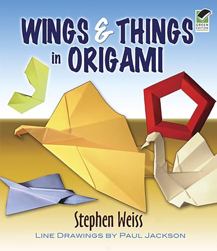 Wings & Things in Origami (Dover Crafts: Origami & Papercrafts) (9780486467337) by Stephen Weiss