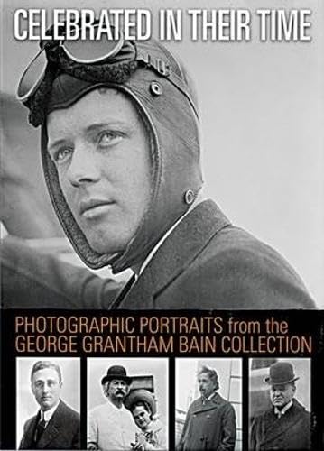 Beispielbild fr Celebrated in Their Time: Photographic Portraits from the George Grantham Bain Collection zum Verkauf von Books From California