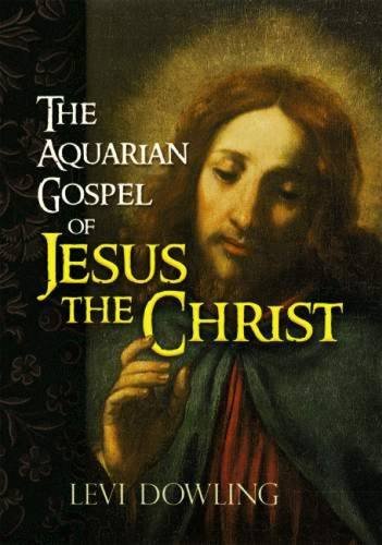 Beispielbild fr The Aquarian Gospel of Jesus the Christ (Dover Philosophical Classics) zum Verkauf von HPB-Emerald