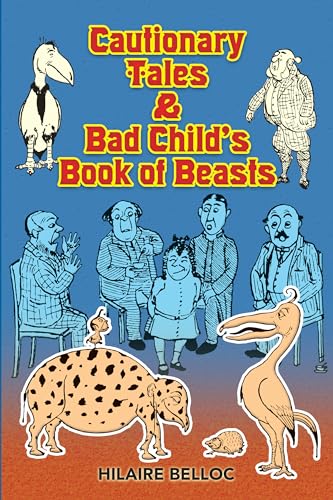 

Cautionary Tales & Bad Child's Book of Beasts (Dover Children's Classics)