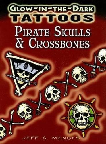 Pirates Skulls & Crossbones: Glow-in-the-dark Tattoos (Dover Tattoos) (9780486468051) by Menges, Jeff A.