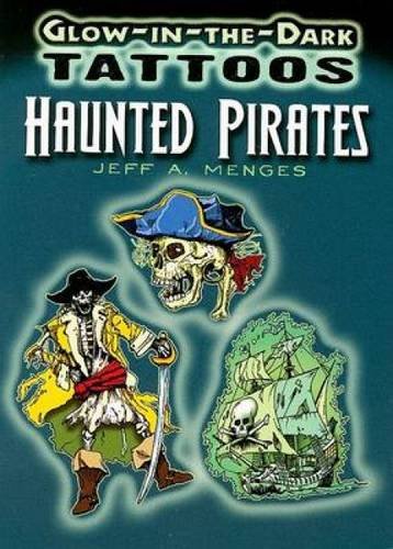 Glow-in-the-Dark Tattoos Haunted Pirates (Dover Tattoos) (9780486468075) by Menges, Jeff A.