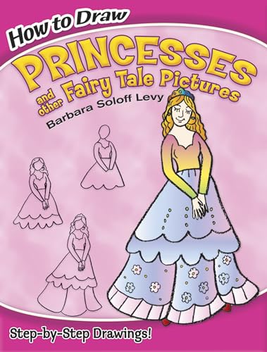 9780486468136: How to Draw Princesses and Other Fairy Tale Pictures: Step-by-Step Drawings! (Dover How to Draw)