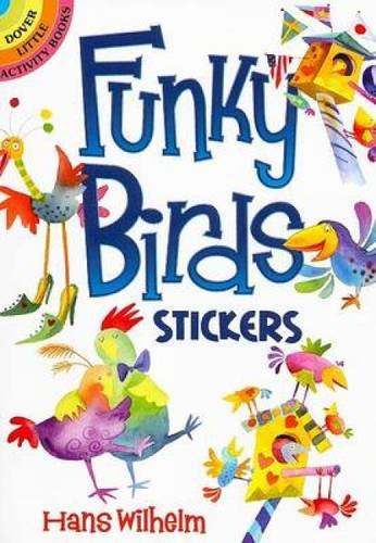 Funky Birds Stickers (Dover Little Activity Books Stickers) (9780486468419) by Hans Wilhelm