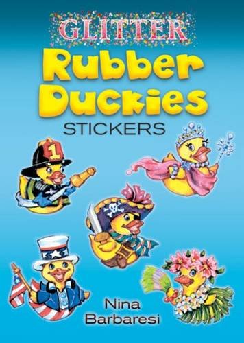 Glitter Rubber Duckies Stickers (9780486468426) by Barbaresi, Nina