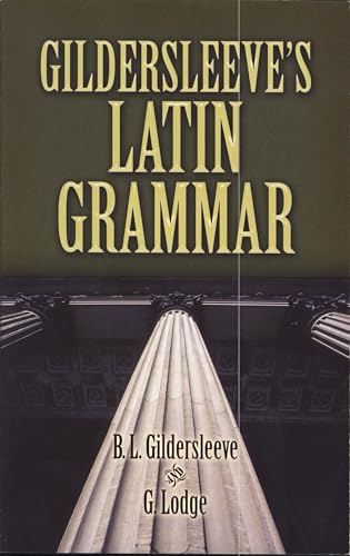 Stock image for Gildersleeve's Latin Grammar (Dover Language Guides) for sale by SecondSale