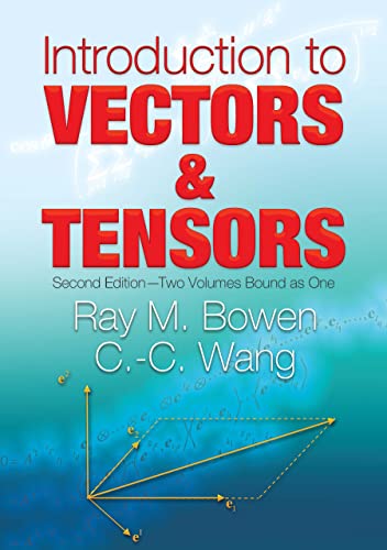 Introduction to Vectors and Tensors: Second Edition--Two Volumes Bound as One (Volume 2) (Dover Books on Mathematics) (9780486469140) by Bowen, Ray M.; Wang, C.-C.