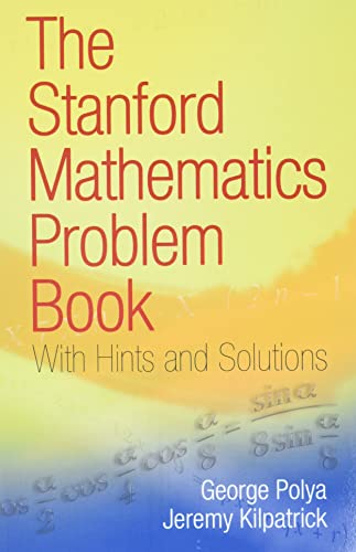 Imagen de archivo de The Stanford Mathematics Problem Book: With Hints and Solutions (Dover Books on Mathematics) a la venta por Zoom Books Company