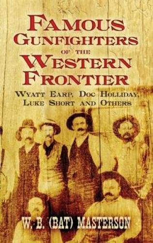 9780486470146: Famous Gunfighters of the Western Frontier: Wyatt Earp, Doc Holliday, Luke Short and Others
