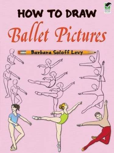 How to Draw Ballet Pictures (Dover How to Draw) (9780486470559) by Barbara Soloff Levy