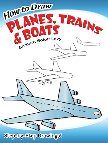 9780486471020: How to Draw Planes, Trains and Boats: Step-by-Step Drawings! (Dover How to Draw)
