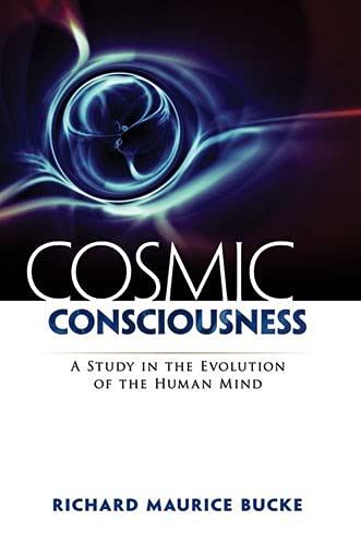 Beispielbild fr Cosmic Consciousness: A Study in the Evolution of the Human Mind zum Verkauf von WorldofBooks