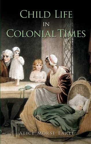 Stock image for Child Life in Colonial Times (Dover Books on Americana) for sale by Orion Tech