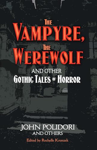 Stock image for The Vampyre, the Werewolf and Other Gothic Tales of Horror Vampyre, the Werewolf and Other Gothic Tales of Horror for sale by The Book Cellar, LLC