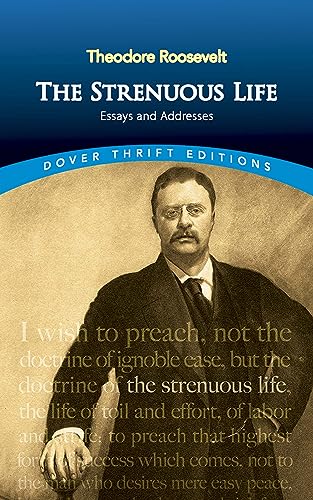 Beispielbild fr The Strenuous Life: Essays and Addresses (Dover Thrift Editions) zum Verkauf von Wonder Book