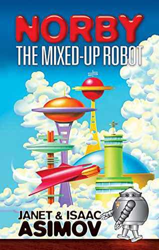 Stock image for Norby the Mixed-Up Robot (Dover Childrens Classics) for sale by Seattle Goodwill