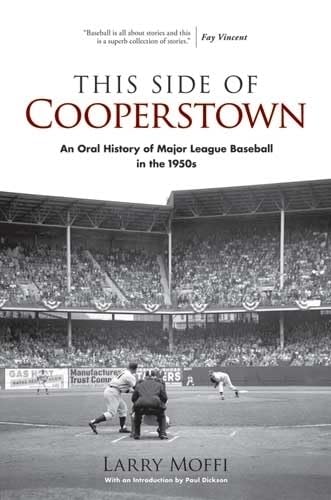 9780486472737: This Side of Cooperstown: An Oral History of Major League Baseball in the 1950s