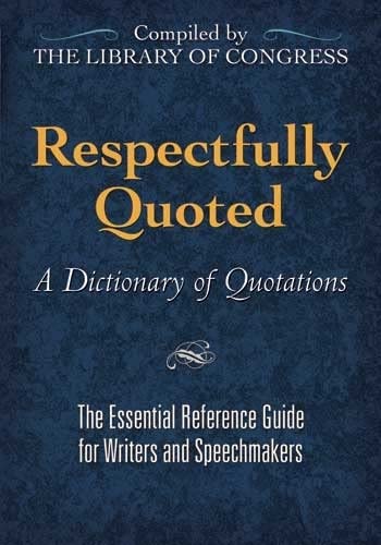 Imagen de archivo de Respectfully Quoted: A Dictionary of Quotations a la venta por BookHolders