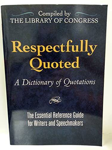 Respectfully Quoted: A Dictionary of Quotations