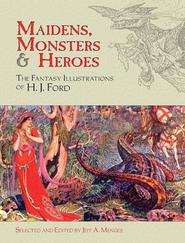 Stock image for Maidens, Monsters and Heroes: The Fantasy Illustrations of H. J. Ford (Dover Fine Art, History of Art) for sale by ZBK Books